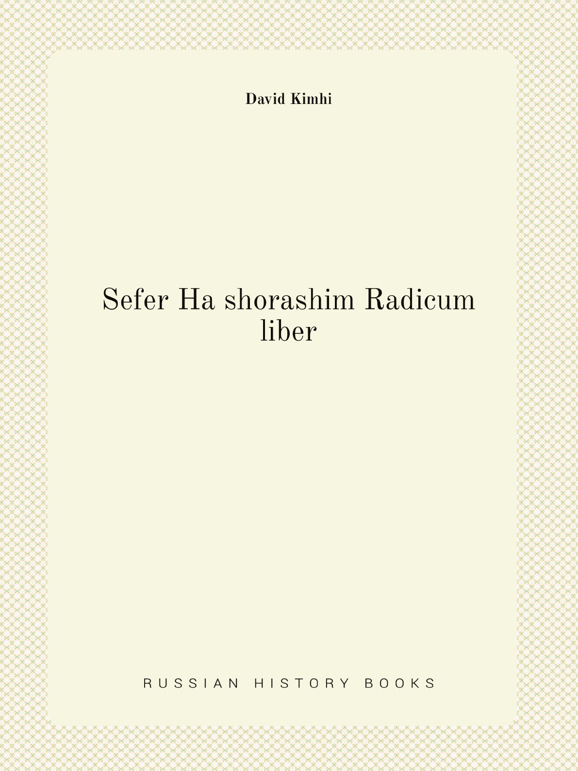 

Sefer Ha shorashim Radicum liber; sive, Hebraeum bibliorum lexicon