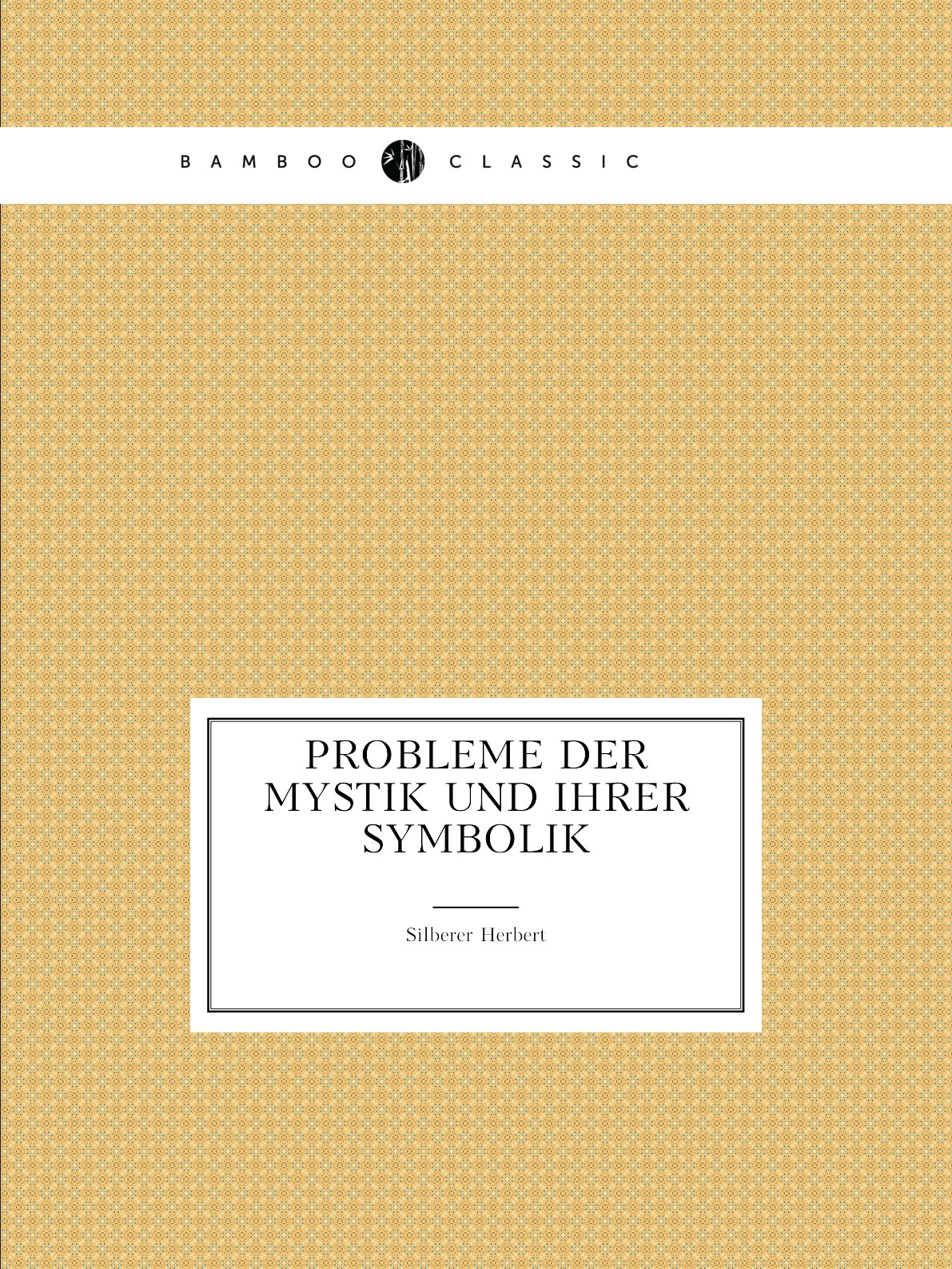 

Probleme der Mystik und ihrer Symbolik