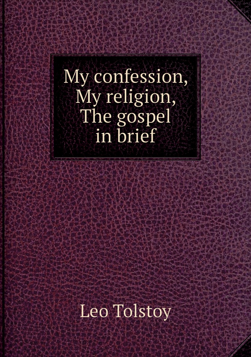

My confession, My religion, The gospel in brief