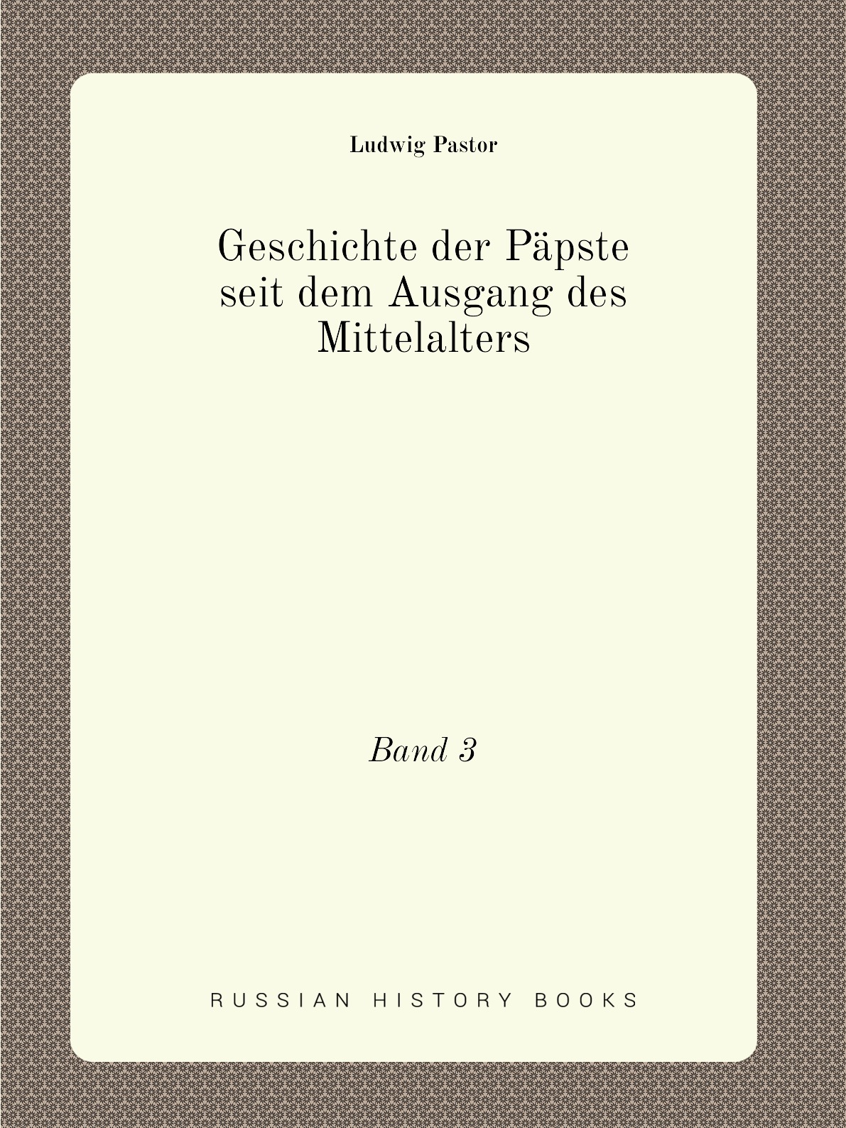 

Geschichte der Papste seit dem Ausgang des Mittelalters
