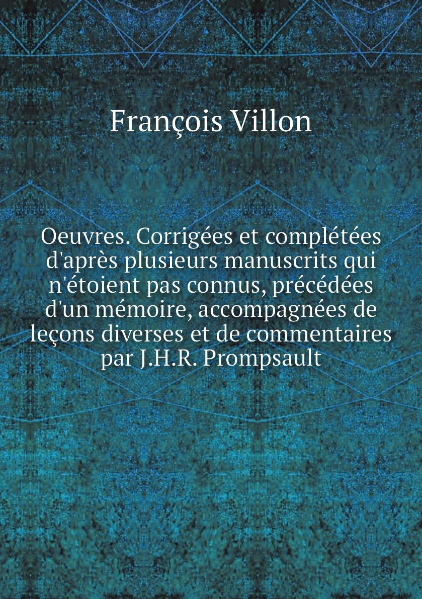 

Oeuvres. Corrigees et completees d'apres plusieurs manuscrits qui n'etoient pas connus