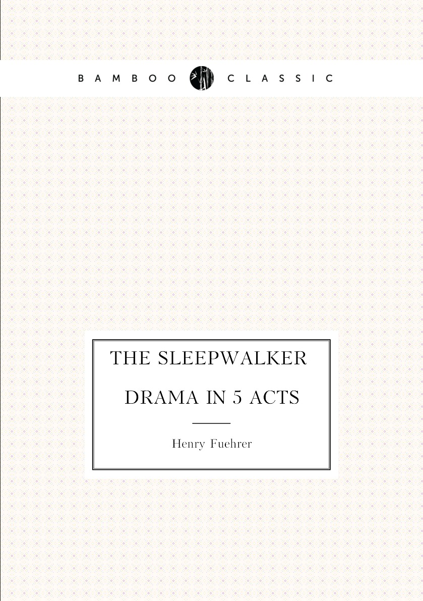 

The sleepwalker. Drama in 5 Acts