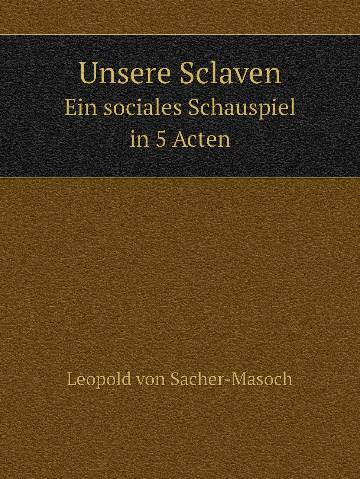

Unsere Sclaven