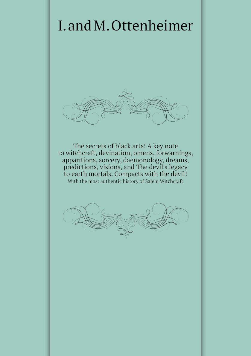 

The secrets of black arts! A key note to witchcraft, devination, omens, forwarnings