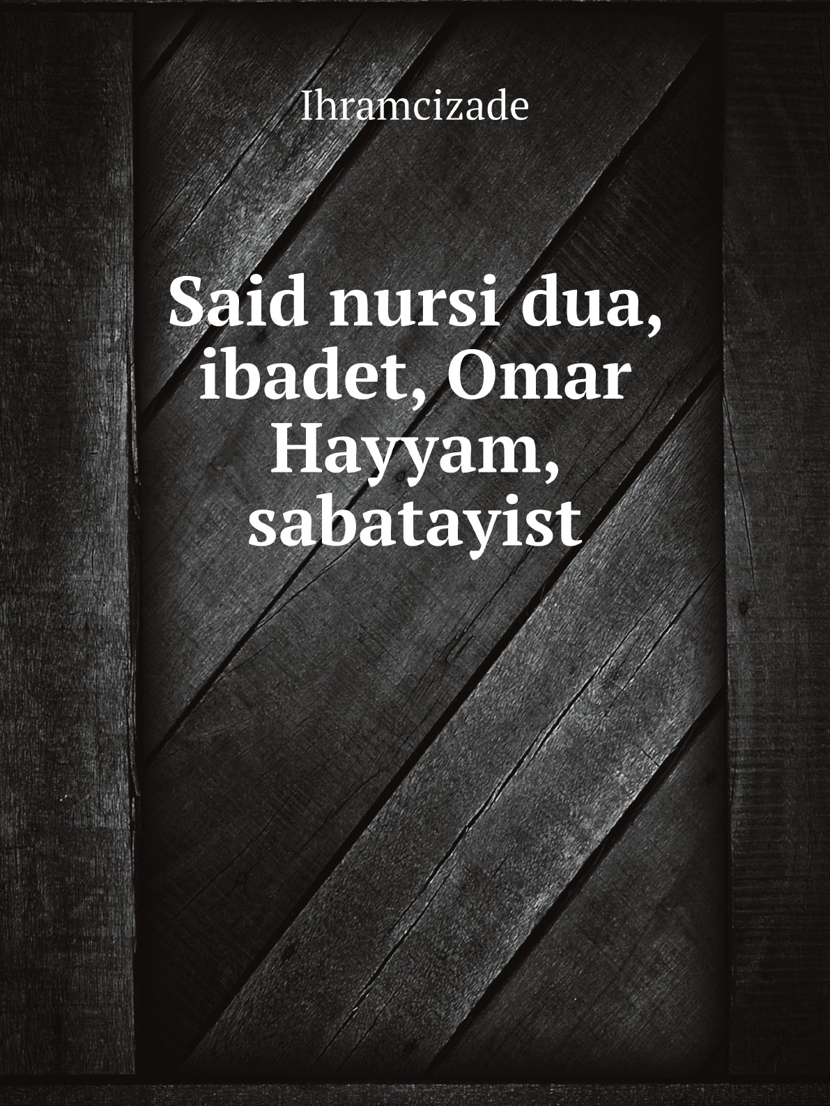 

Said nursi dua, ibadet, Omar Hayyam, sabatayist