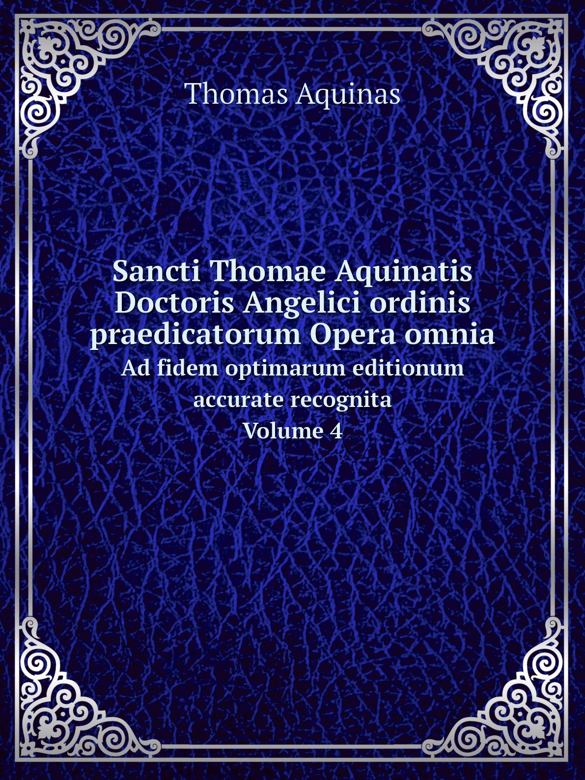 

Sancti Thomae Aquinatis Doctoris Angelici ordinis praedicatorum Opera omnia