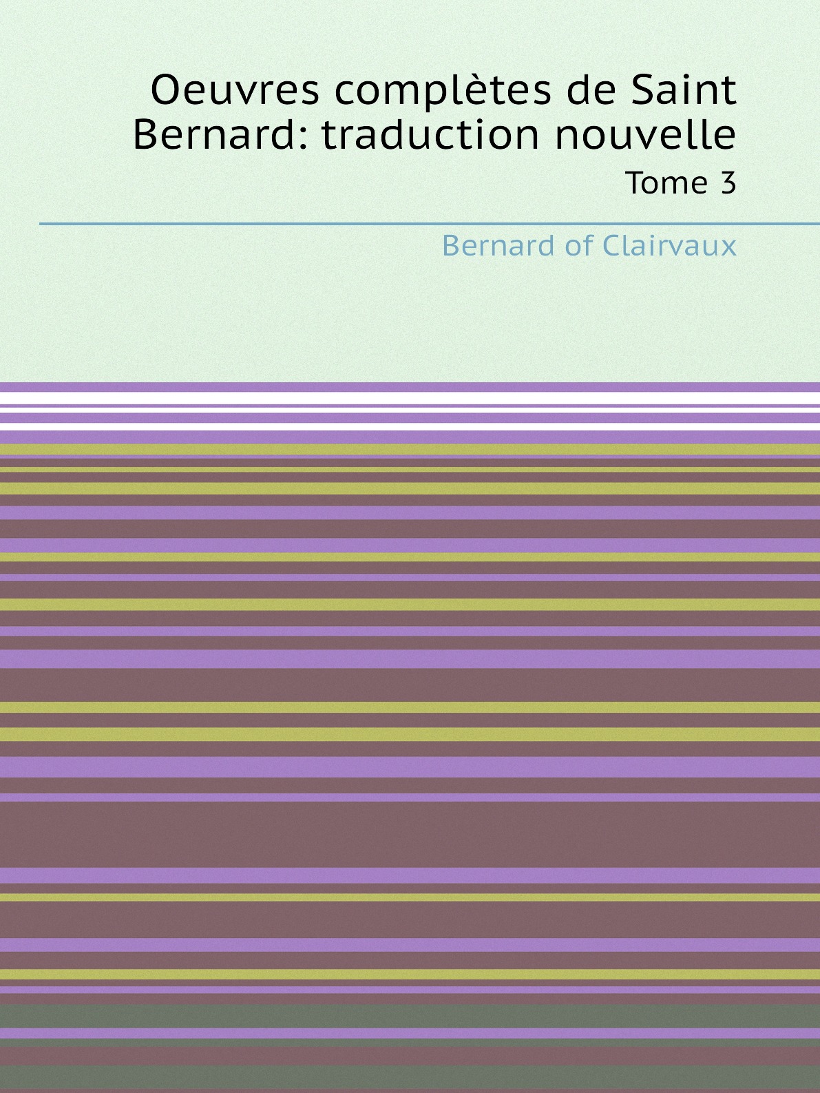 

Oeuvres completes de Saint Bernard: traduction nouvelle