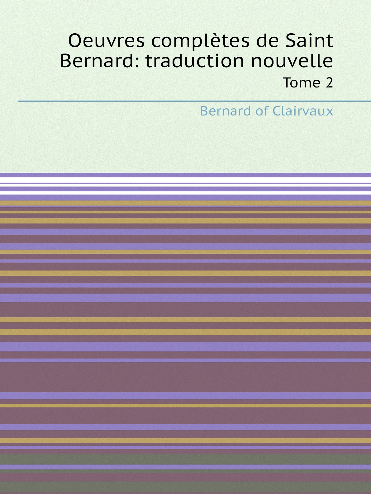 

Oeuvres completes de Saint Bernard: traduction nouvelle