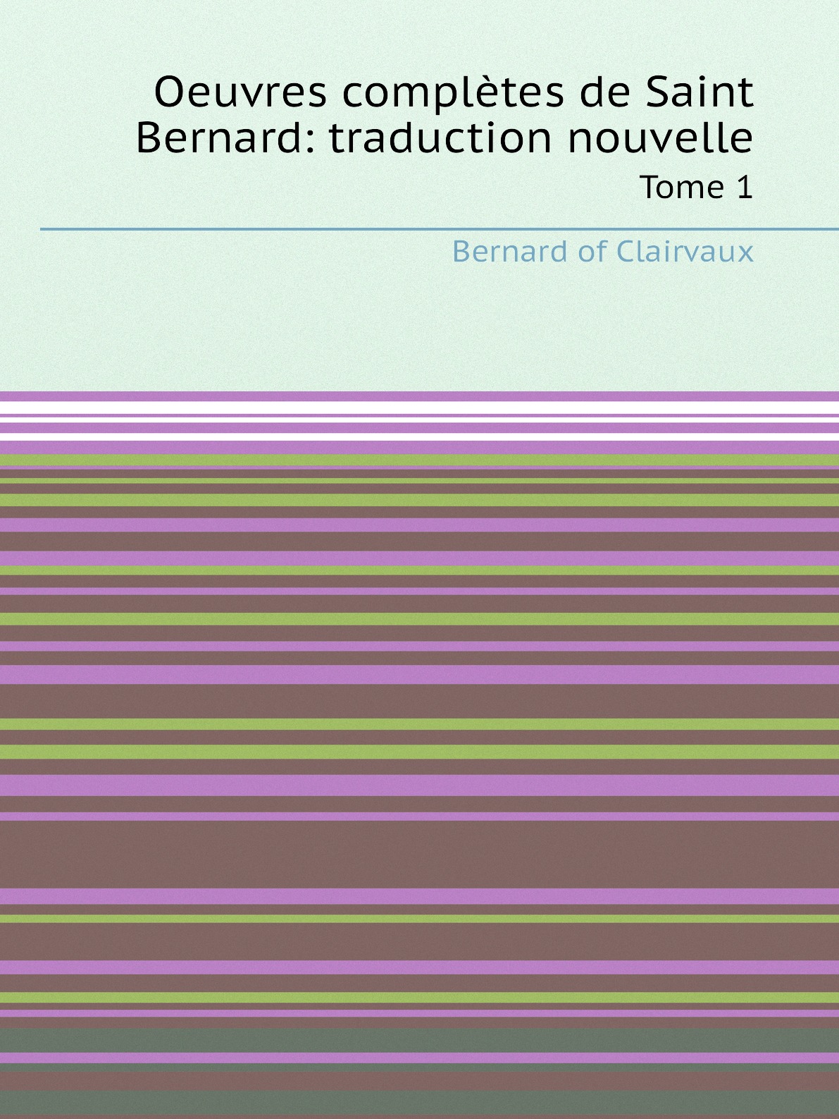

Oeuvres completes de Saint Bernard: traduction nouvelle