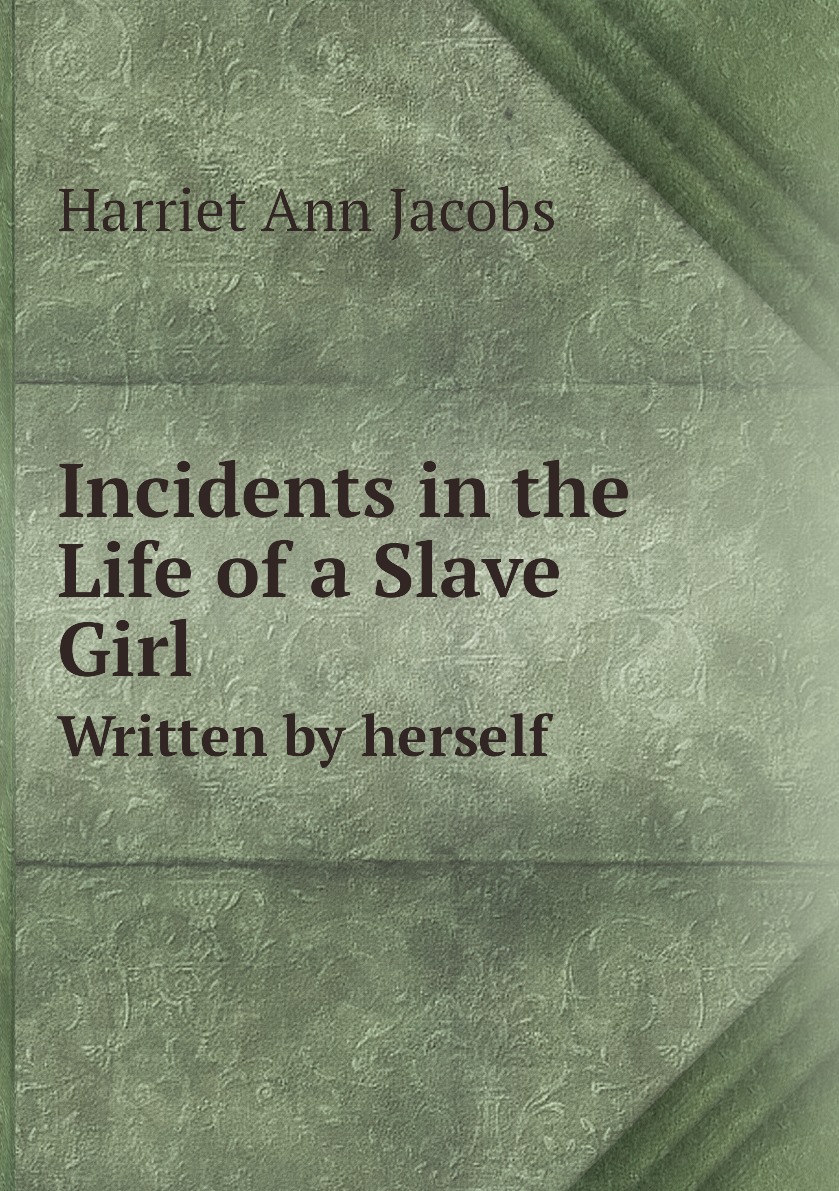 

Incidents in the Life of a Slave Girl