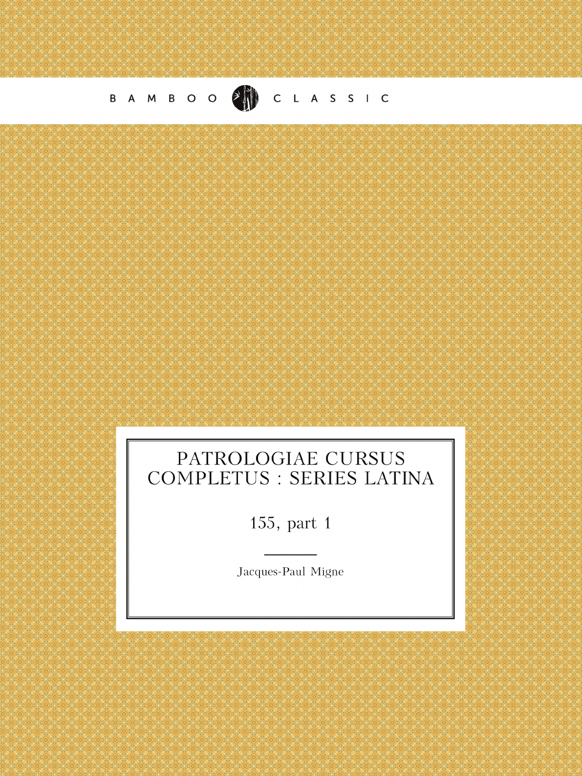 

Patrologiae cursus completus : Series latina