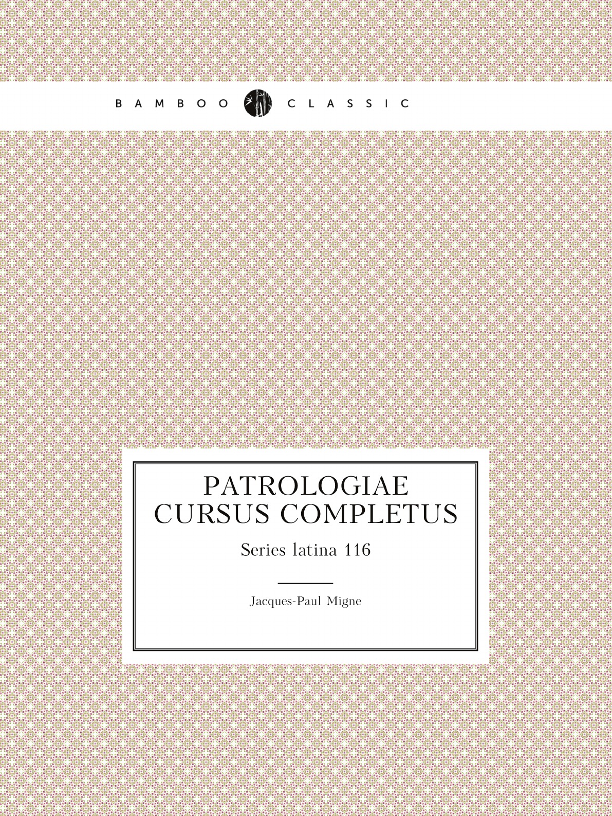 

Patrologiae cursus completus