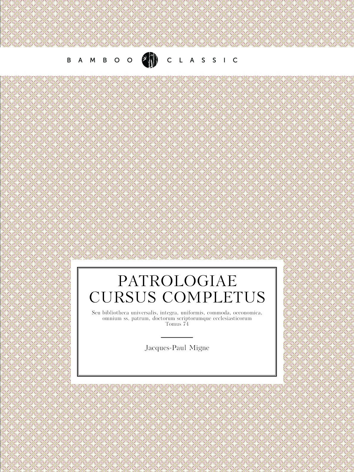 

Patrologiae cursus completus