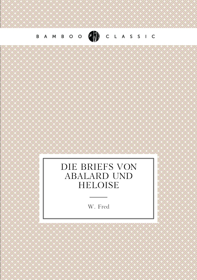 

Die Briefs von Abalard und Heloise