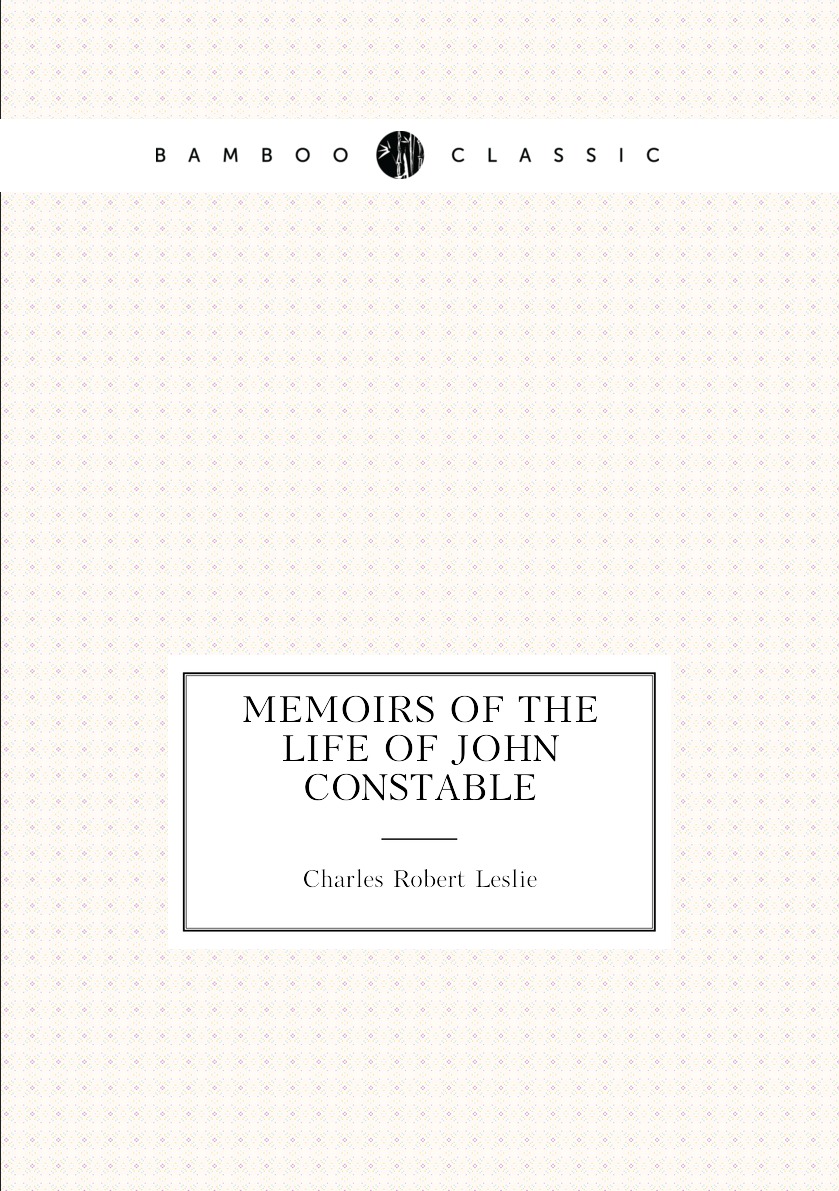 

Memoirs of the life of John Constable