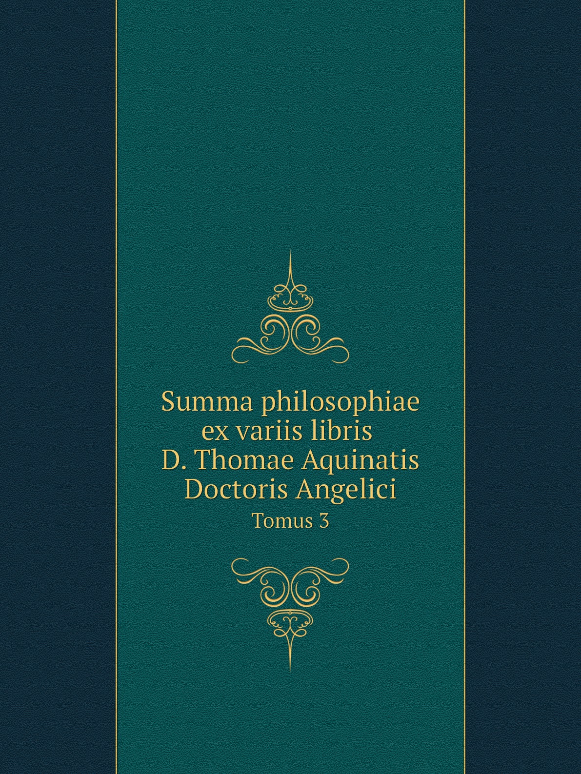 

Summa philosophiae ex variis libris D. Thomae Aquinatis Doctoris Angelici