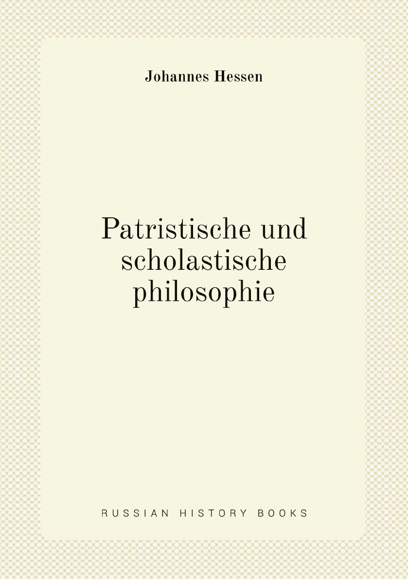 

Patristische und scholastische philosophie