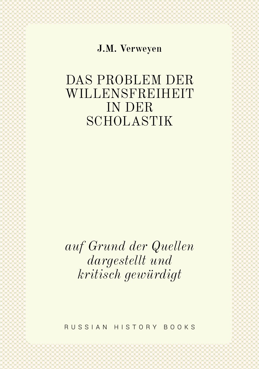 

Das Problem der Willensfreiheit in der Scholastik