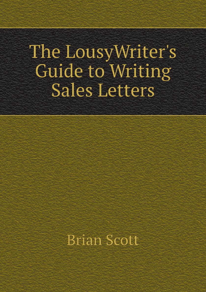 

The LousyWriter's Guide to Writing Sales Letters