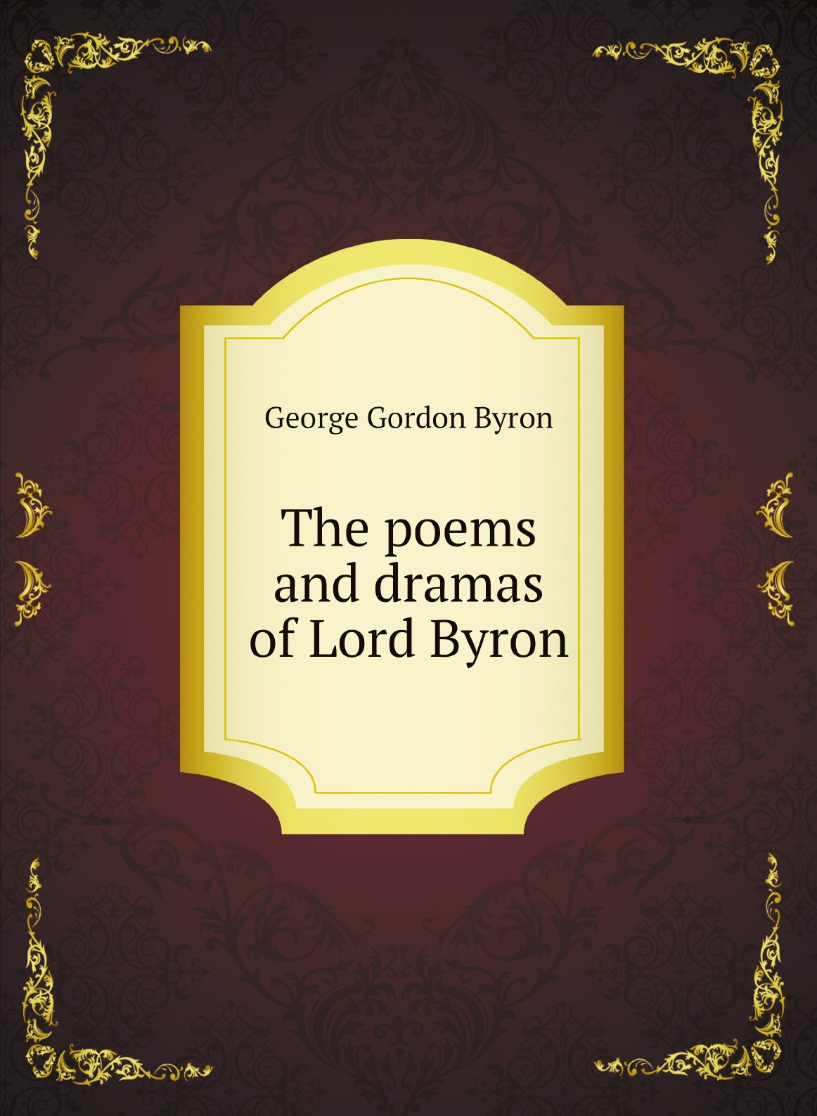 

The poems and dramas of Lord Byron