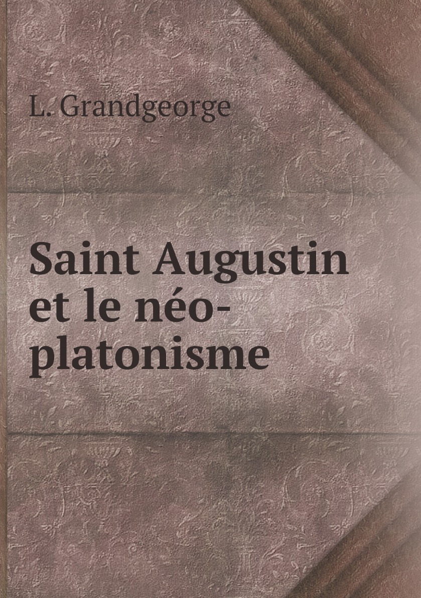 

Saint Augustin et le neo-platonisme