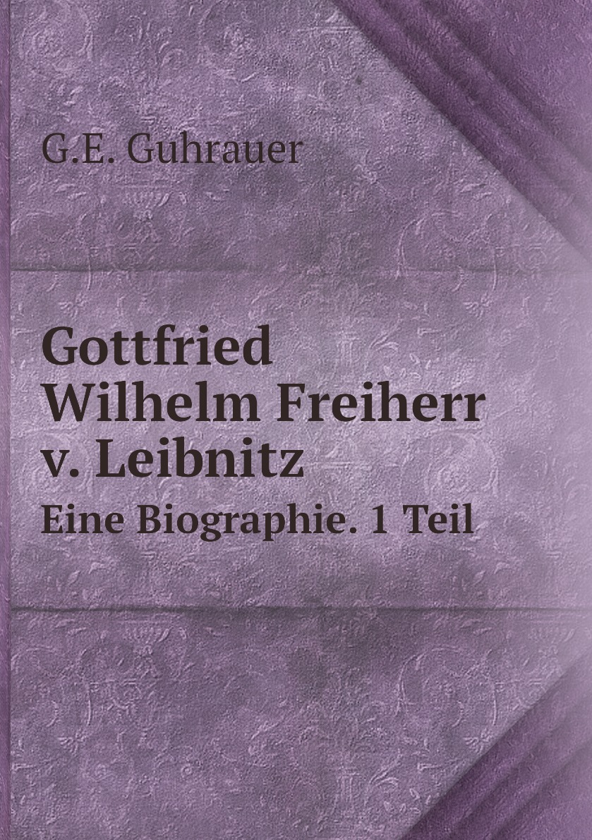 

Gottfried Wilhelm Freiherr v. Leibnitz