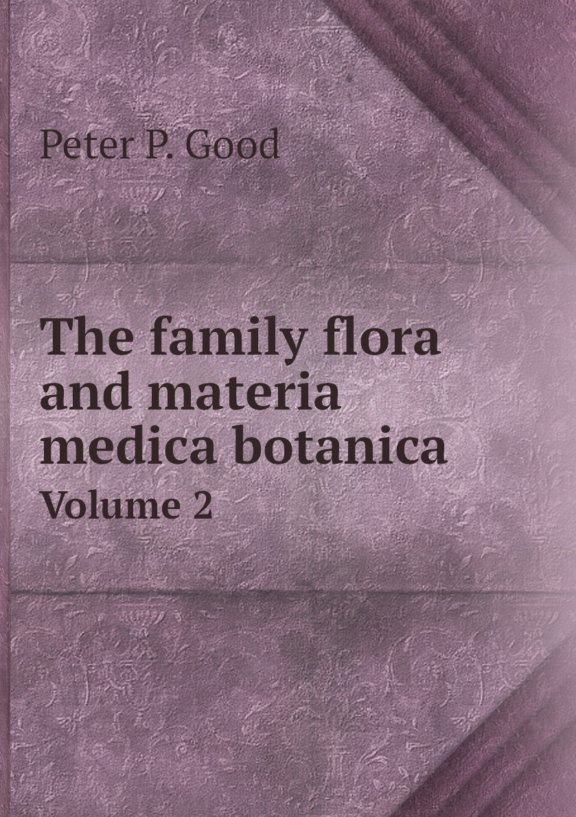 

The family flora and materia medica botanica