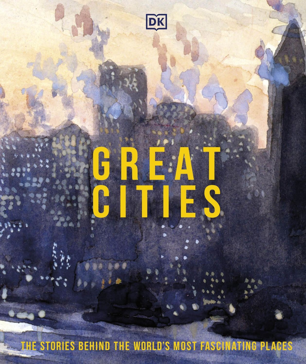 

Great Cities The Stories Behind the World's most Fascinating Places