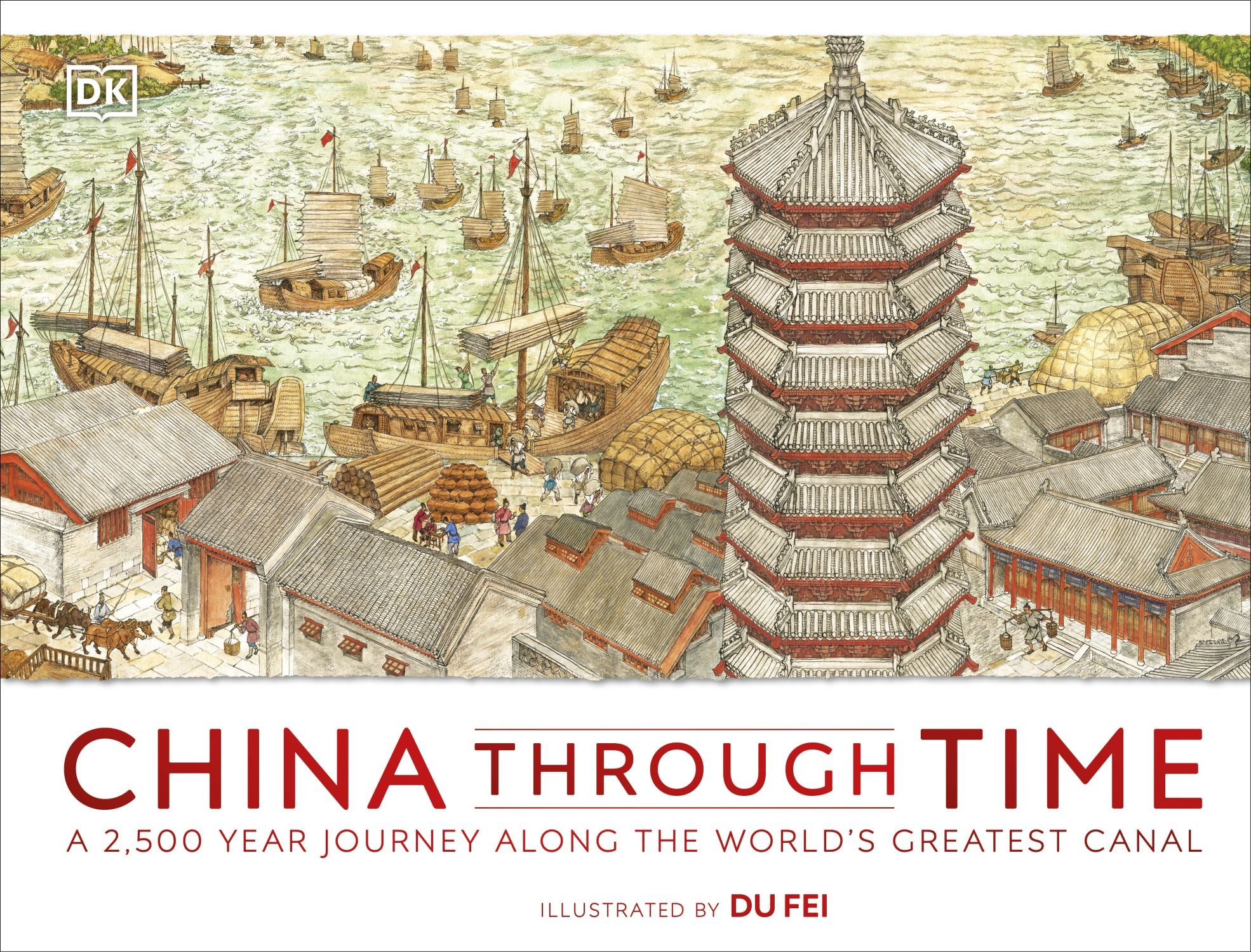 

China Through Time A 2,500 Year Journey along the World's Greatest Canal
