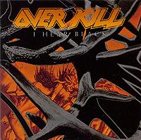 

Overkill I Hear Black