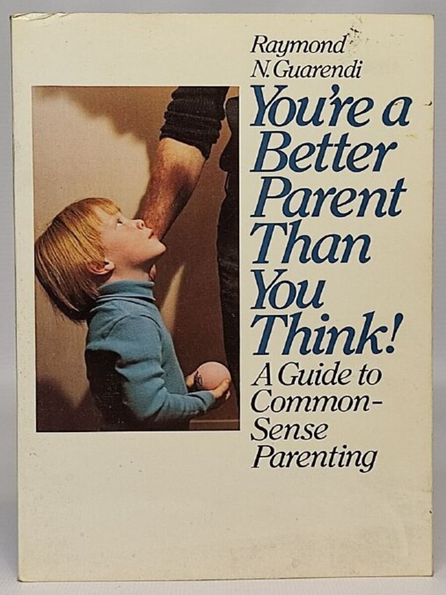 

You're a Better Parent Than You Think!: A Guide to Common-Sense Parenting