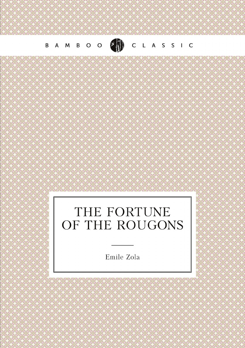 

The Fortune of the Rougons
