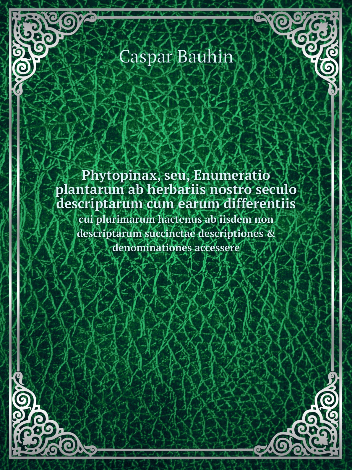 

Phytopinax, seu, Enumeratio plantarum ab herbariis nostro seculo descriptarum cum earum