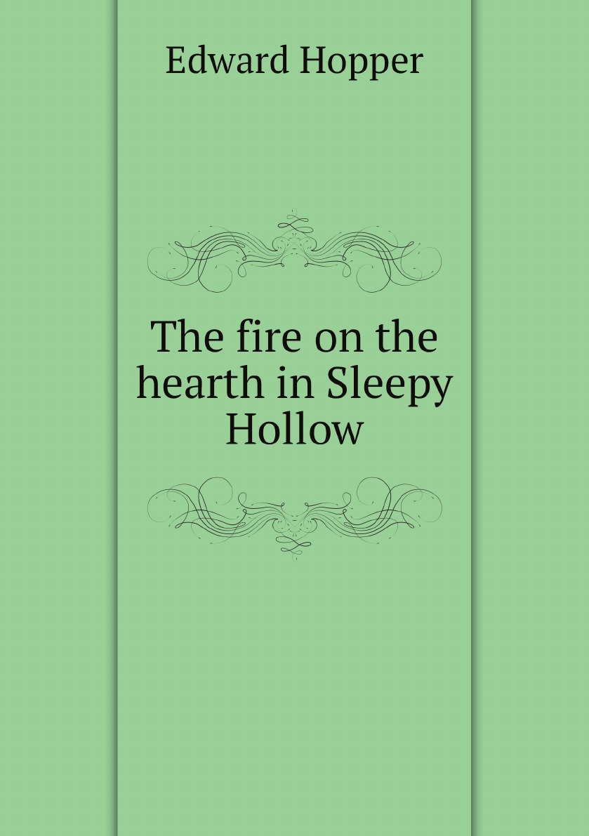 

The fire on the hearth in Sleepy Hollow. A Christmas poem of the olden time