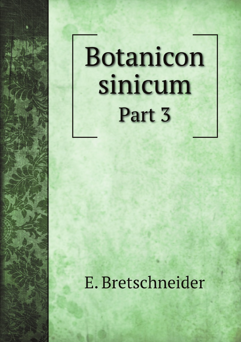 

Botanicon sinicum. Notes on Chinese botany from native and western sources