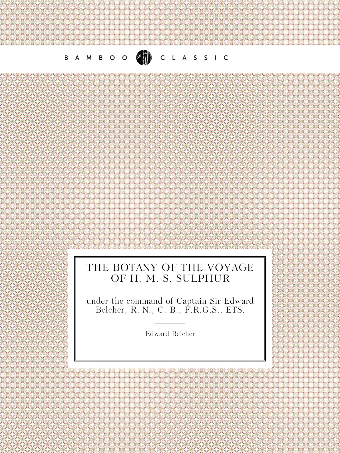 

The botany of the voyage of H. M. S. Sulphur