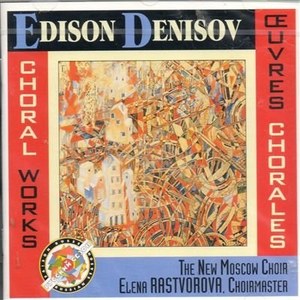 

Edison Densiov: Denisov: Oeuvres Chorales Choral Works, 1 CD