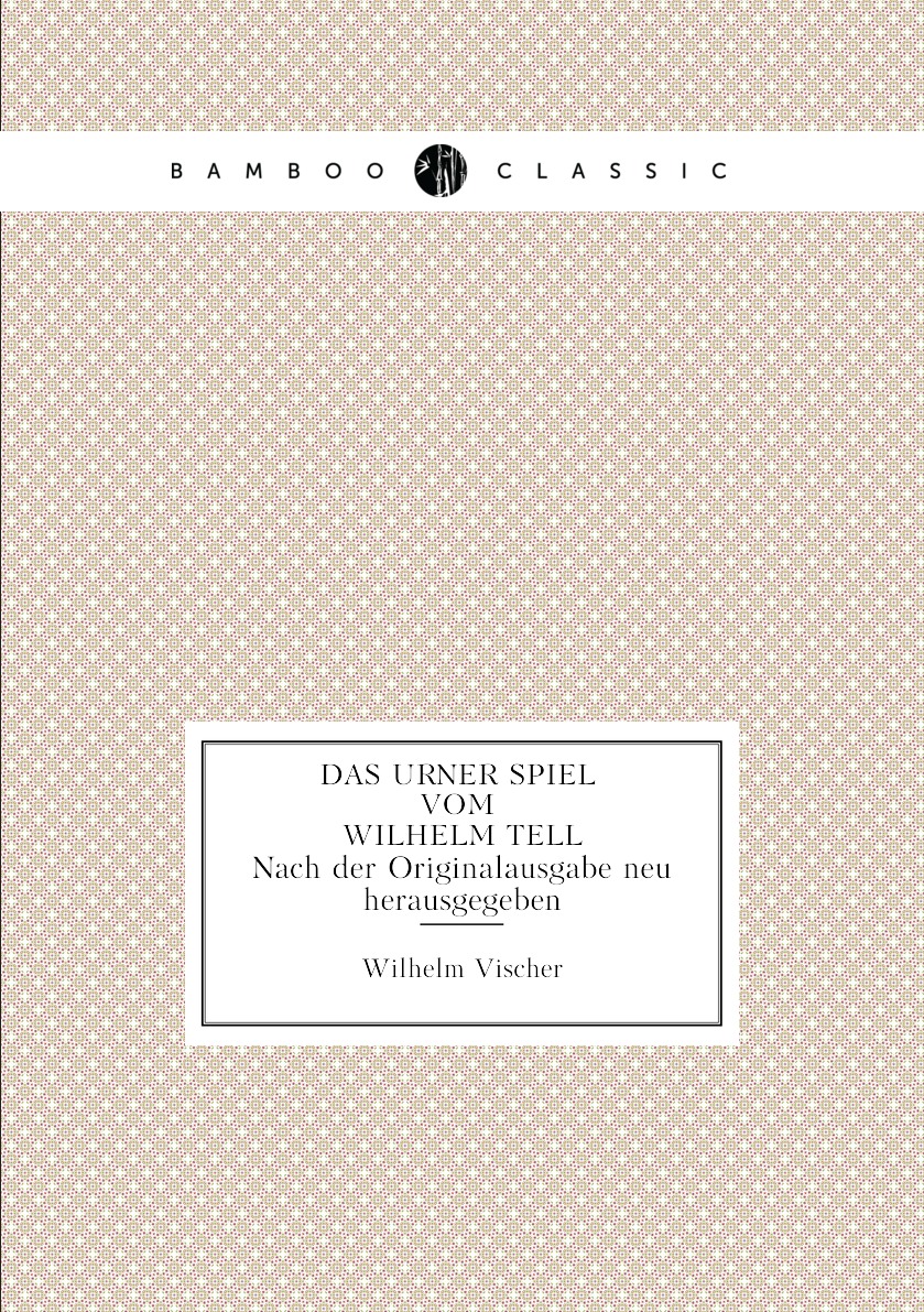 

Das Urner Spiel vom Wilhelm Tell