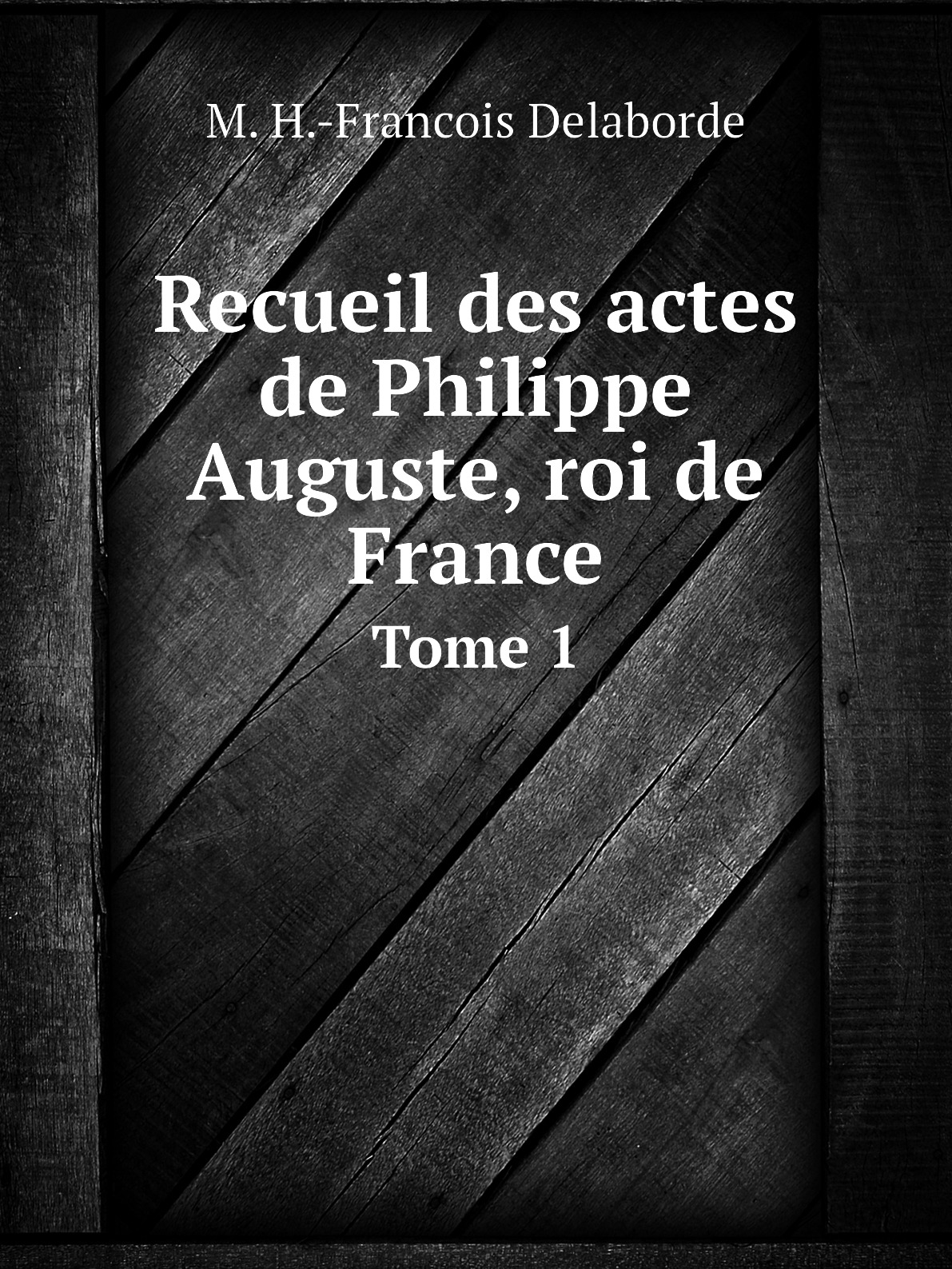 

Recueil des actes de Philippe Auguste, roi de France
