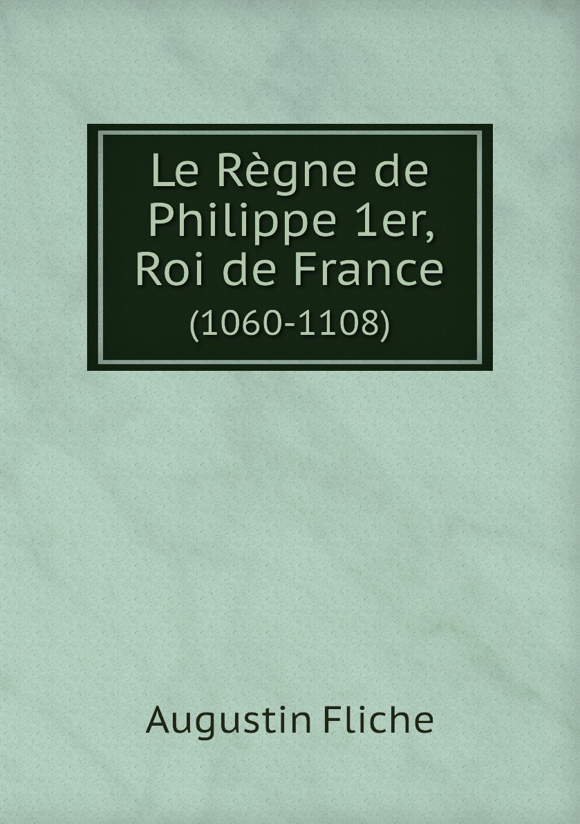 

Le Regne de Philippe 1er, Roi de France