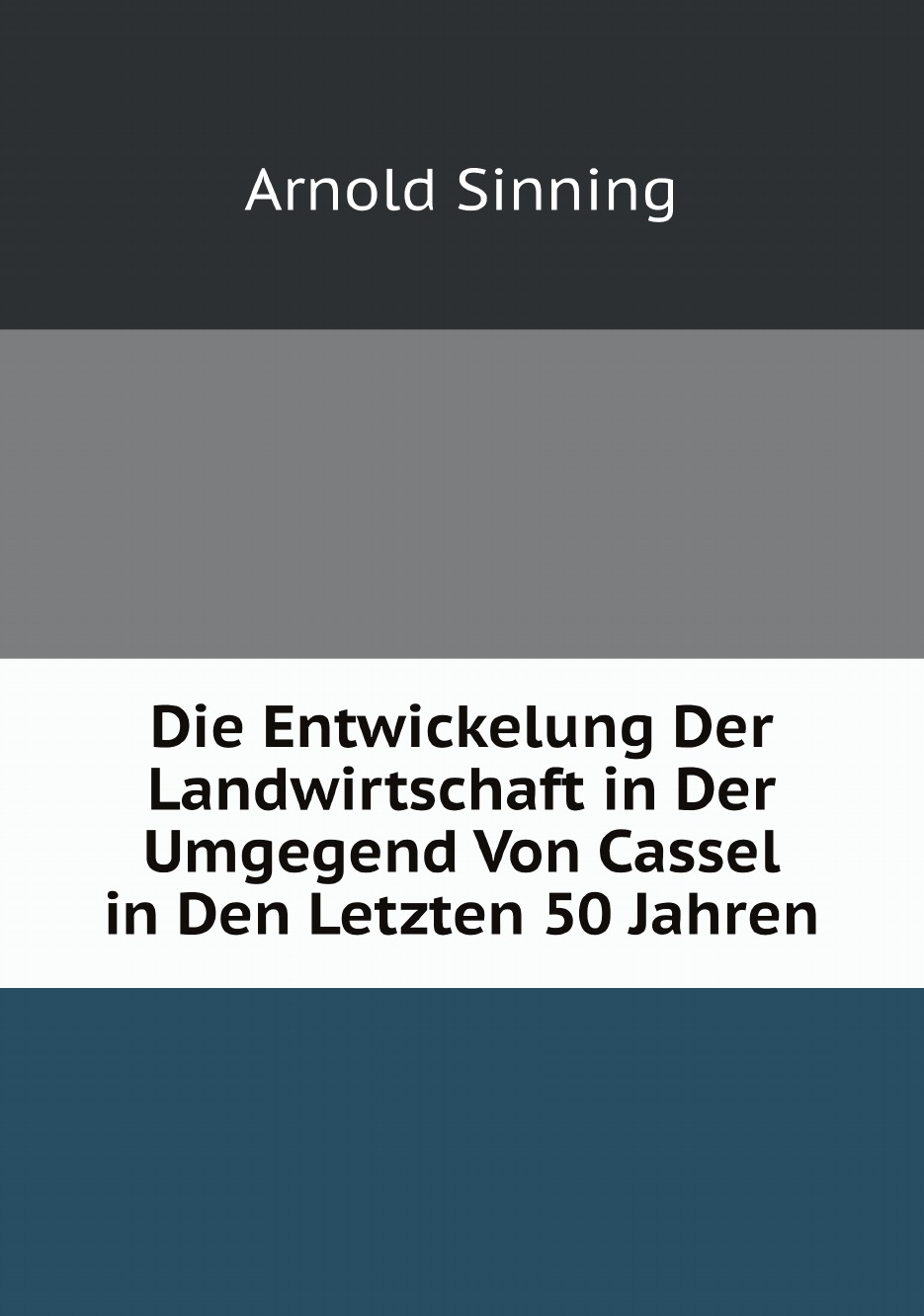 

Die Entwickelung Der Landwirtschaft in Der Umgegend Von Cassel in Den Letzten 50 Jahren