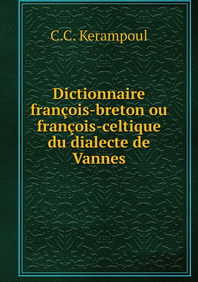 

Dictionnaire francois-breton ou francois-celtique du dialecte de Vannes