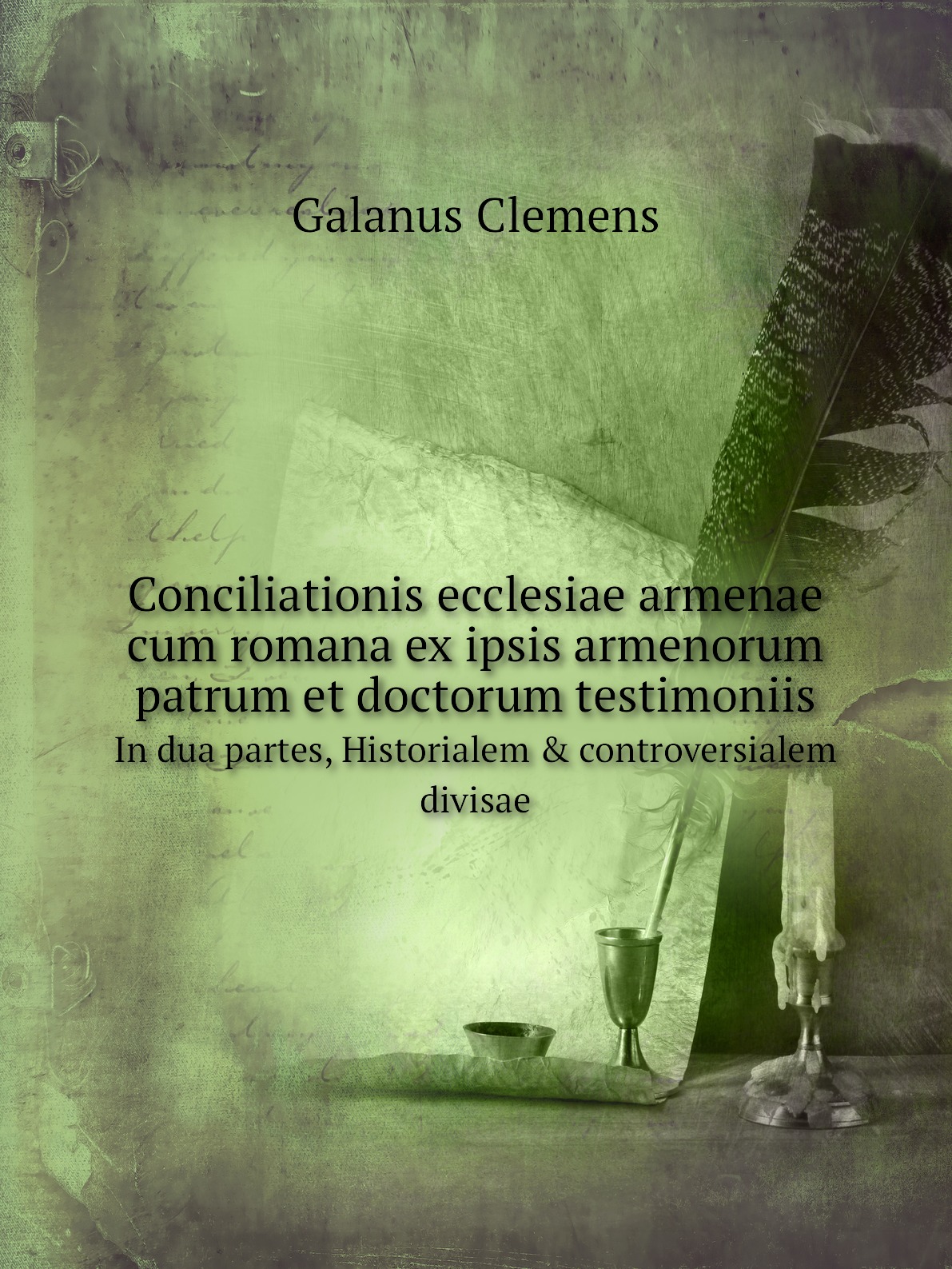 

Conciliationis ecclesiae armenae cum romana ex ipsis armenorum patrum