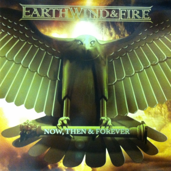 Earth, Wind & Fire: Now Then And Forever