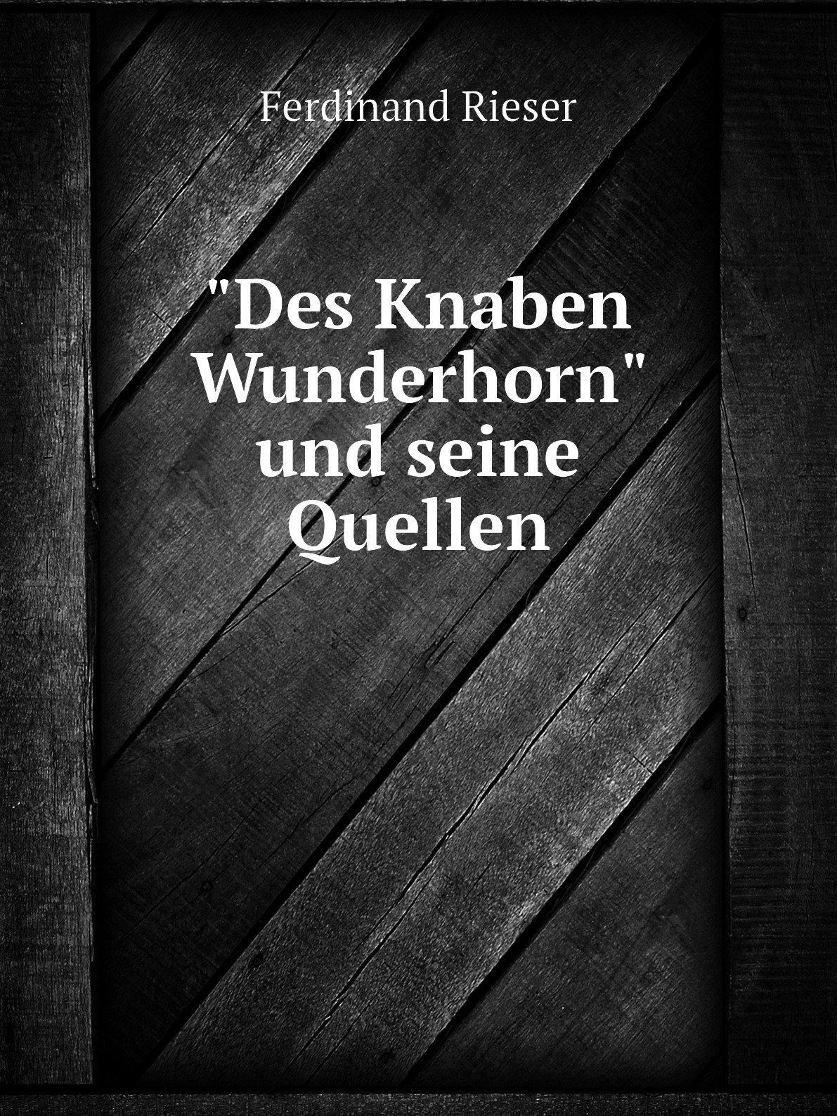 

"Des Knaben Wunderhorn" und seine Quellen