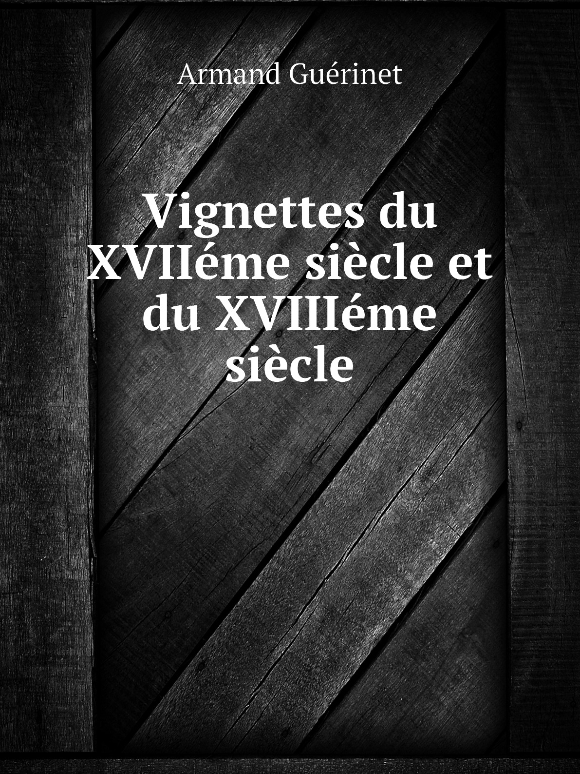 

Vignettes du XVIIeme siecle et du XVIIIeme siecle