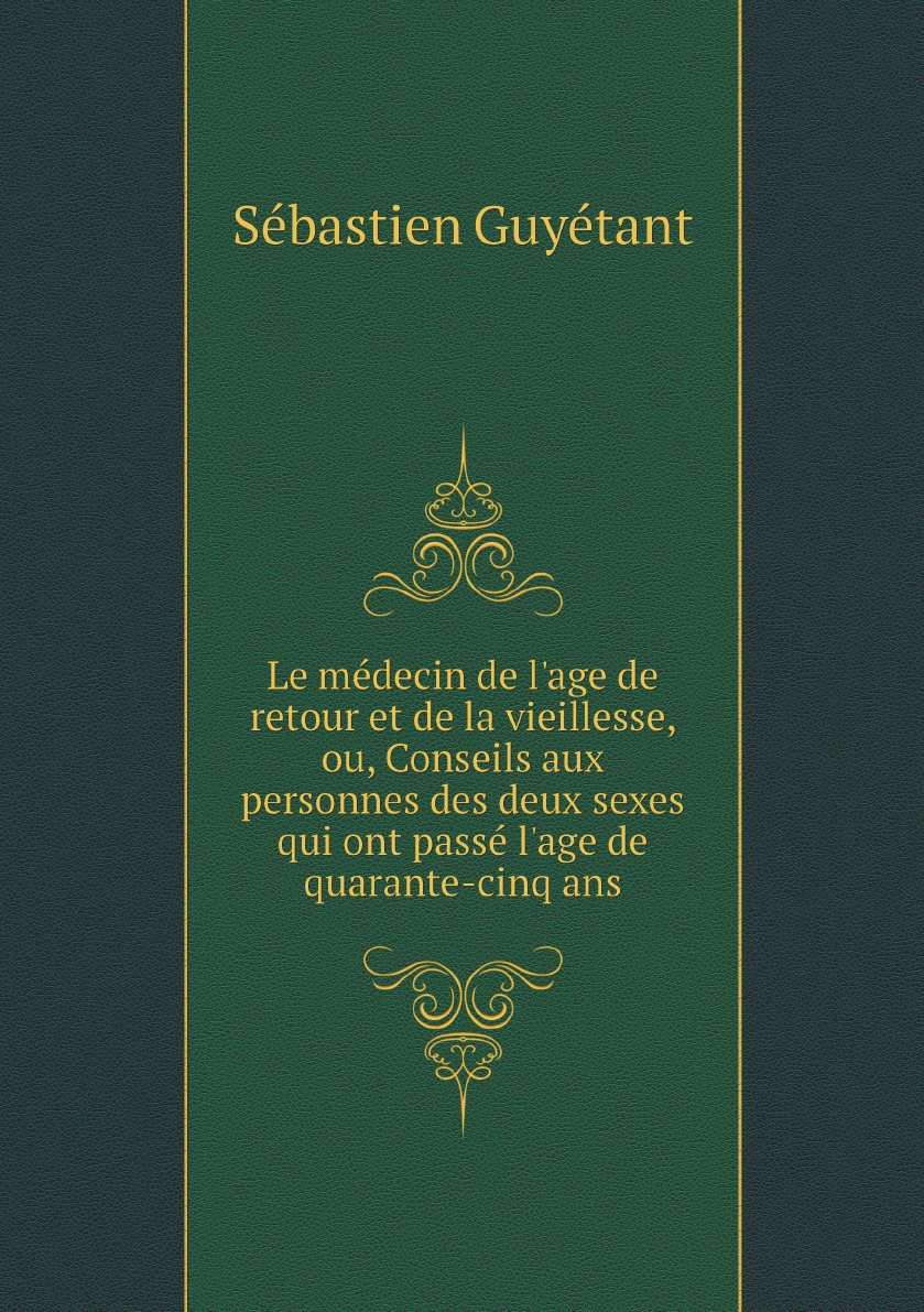 

Le medecin de l'age de retour et de la vieillesse, ou