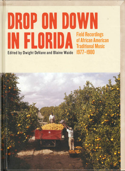 

Drop On Down In Florida: Field Recordings Of African American Traditional Music 1977-1980, 2 CD + Book