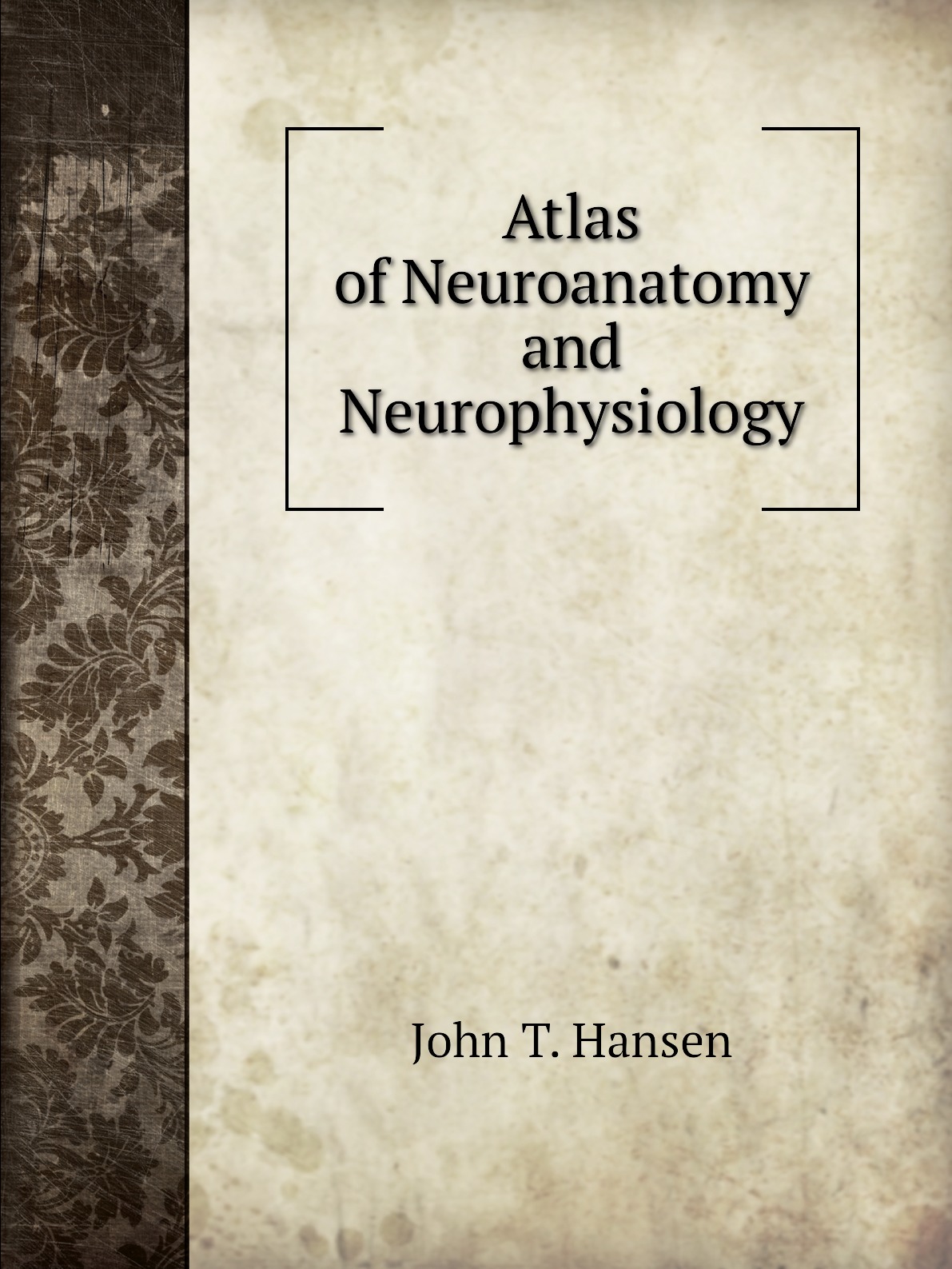 

Atlas of Neuroanatomy and Neurophysiology