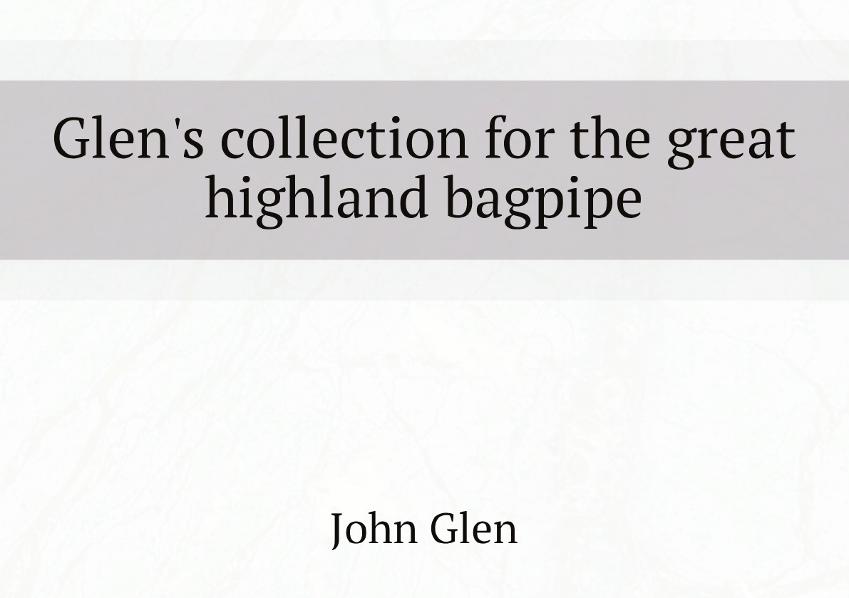 

Glen's collection for the great highland bagpipe